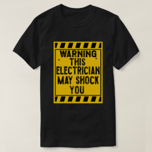Warning This Electrician May Shock You T-Shirt
