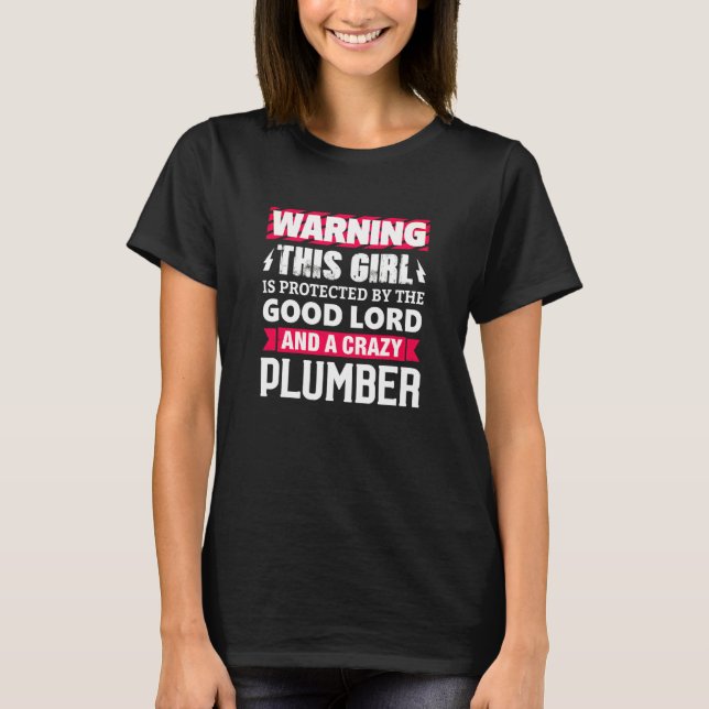 Warning This Girl Is Protected By Plumber Girlfrie T-Shirt (Front)