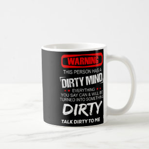 Warning This Person Has A Dirty Mind Everythign Yo Coffee Mug