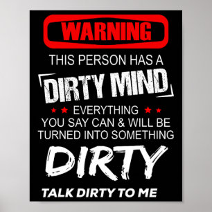 Warning This Person Has A Dirty Mind Everythign Yo Poster