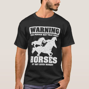 Warning This Person May Talk About Horses Aany Giv T-Shirt