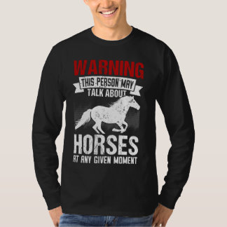 Warning This Person May Talk About Horses Any Give T-Shirt