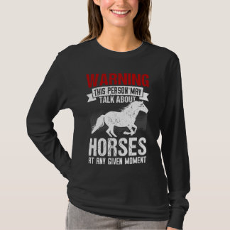Warning This Person May Talk About Horses Any Give T-Shirt