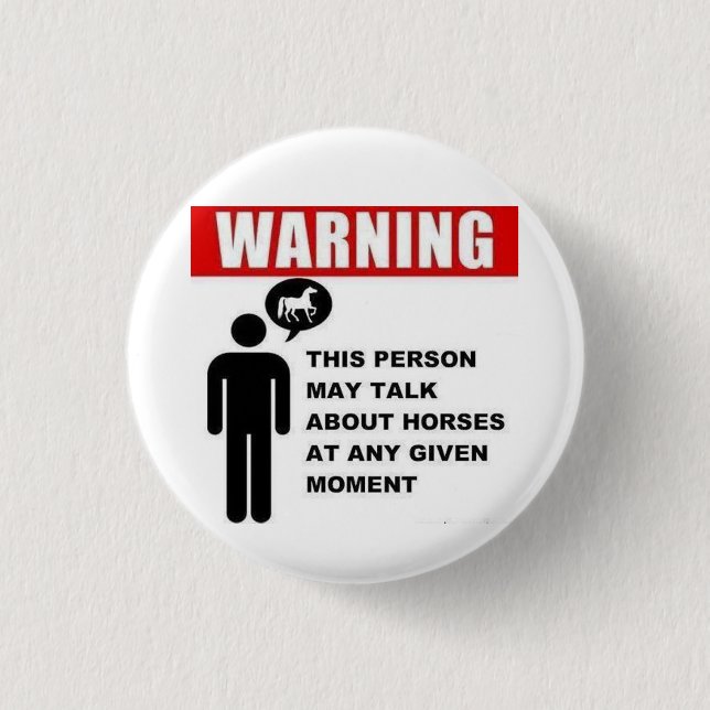 Warning! This person may talk about horses button! 3 Cm Round Badge (Front)