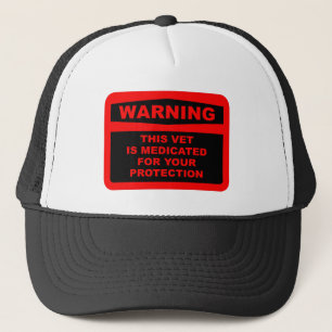 WARNING: THIS VET IS MEDICATED FOR YOUR PROTECTION TRUCKER HAT