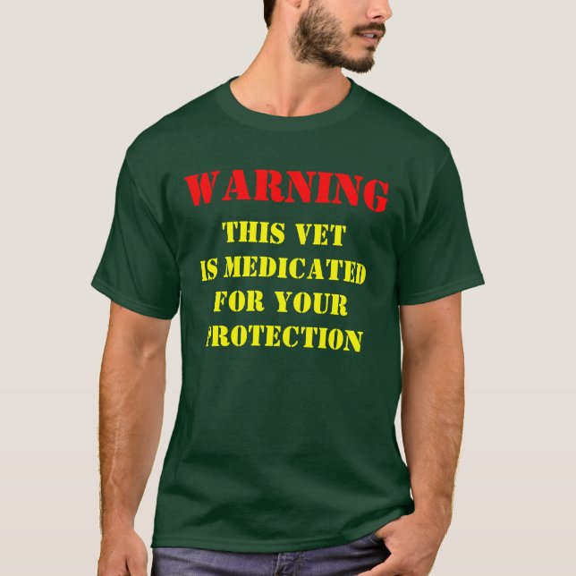 WARNING: THIS VET IS MEDICATED T-Shirt (Front)