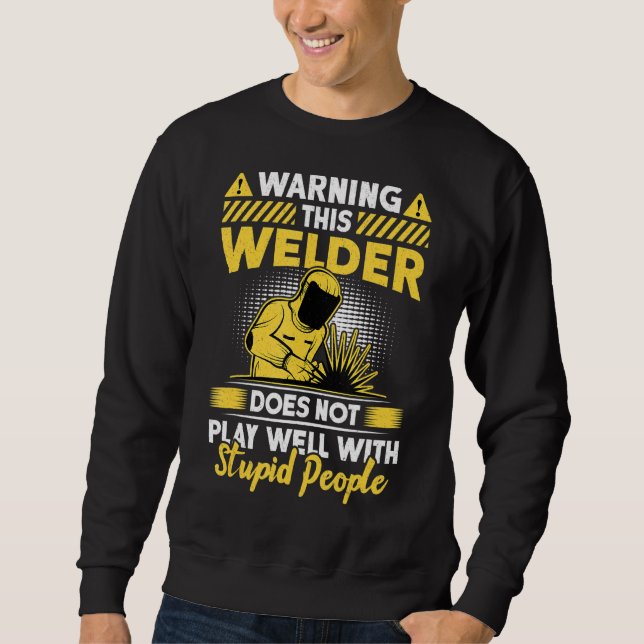 Warning This Welder Welders Funny Welding Men Dad  Sweatshirt (Front)