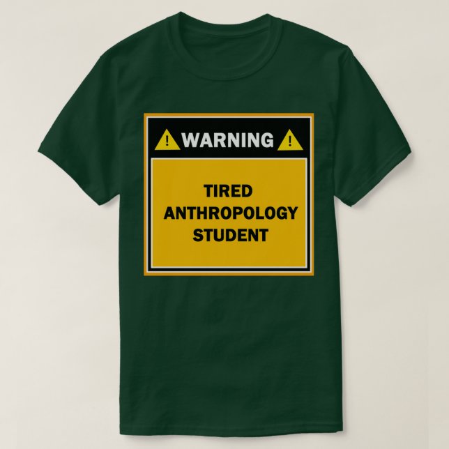 Warning tired anthropology student T-Shirt (Design Front)