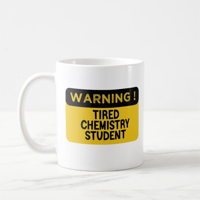 Warning Tired Chemistry Student Coffee Mug (Left)