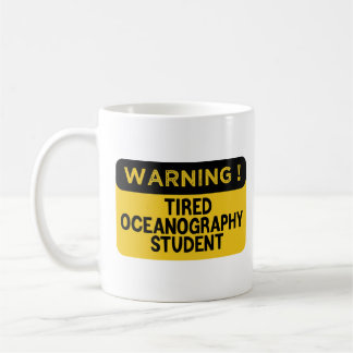 Warning Tired Oceanography Student Coffee Mug