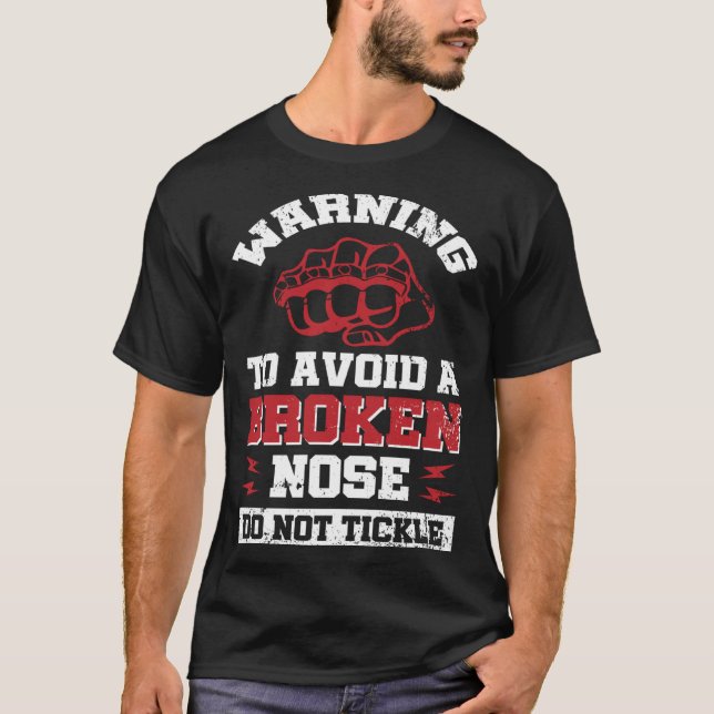 Warning  To Avoid A Broken Nose  Do Not Tickle T-Shirt (Front)