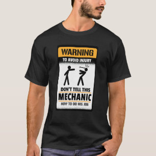 Warning To Avoid Injury Don't Tell This Mechanic T-Shirt