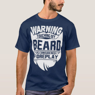 Warning touch beard foreplay Classic TShirt