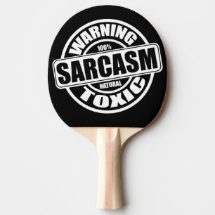 Warning Toxic Sarcasm Humour Saying Ping Pong Paddle