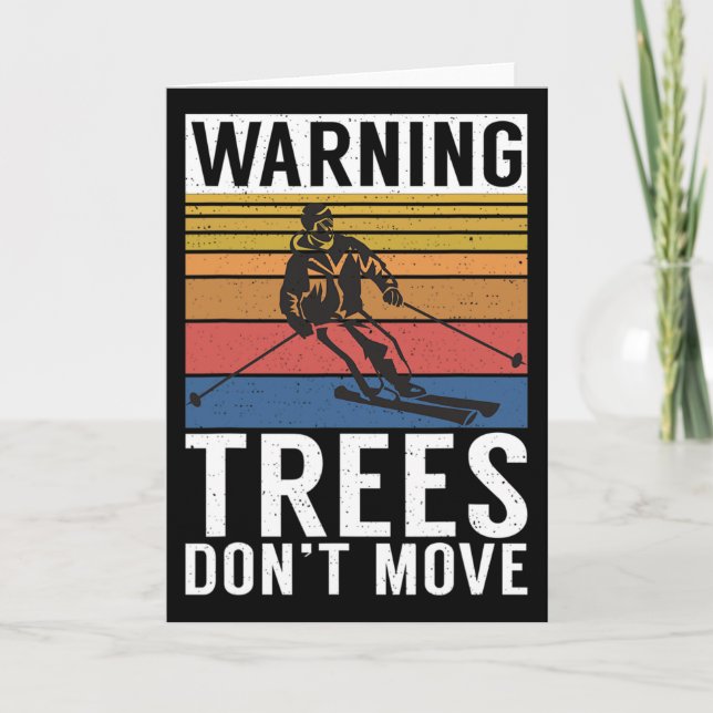 Warning Trees Dont Move Snow Winter Sport Skier  Card (Front)
