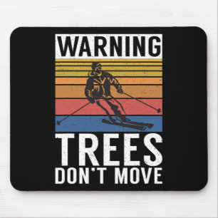 Warning Trees Dont Move Snow Winter Sport Skier Mouse Pad