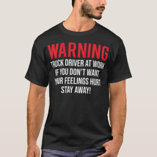 Warning Truck Driver At Work Funny Sarcastic buddh T-Shirt