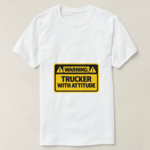 Warning Trucker With Attitude Funny T-Shirt