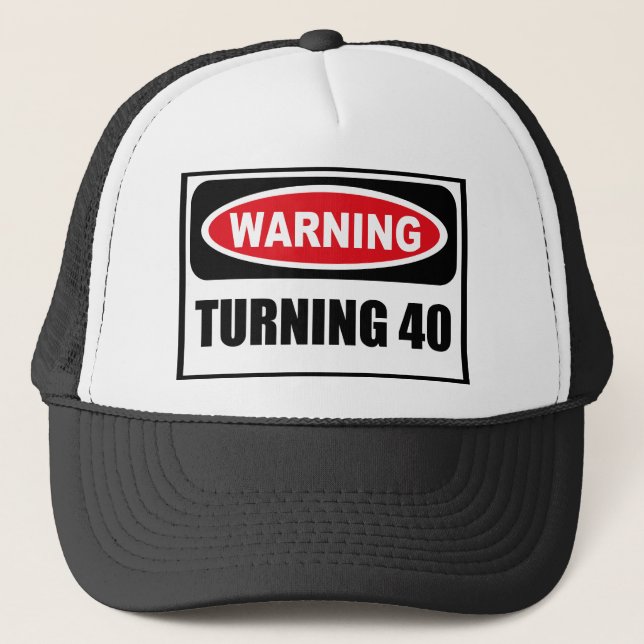 Warning TURNING 40 Hat (Front)