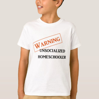 Warning Unsocialized Homeschooler Kids Tshirt