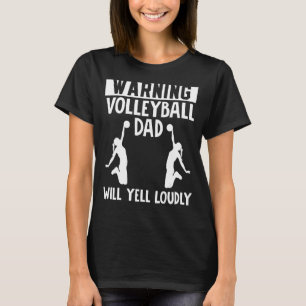 Warning Volleyball Dad Will Yell Loudly Father Fat T-Shirt