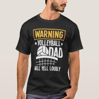 Warning Volleyball Dad Will Yell Loudly T-Shirt