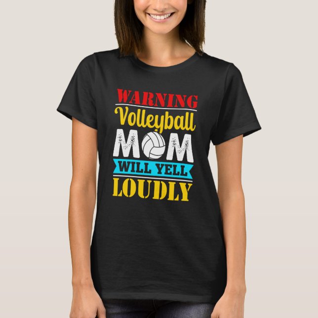 Warning Volleyball Mom Will Yell Loudly Volleyball T-Shirt (Front)