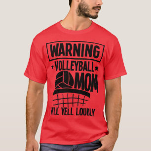 Warning Volleyball Mum Will Yell Loudly2 T-Shirt
