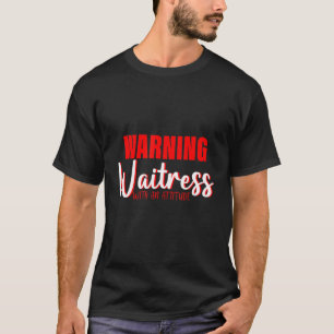 Warning Waitress With An Attitude T-Shirt