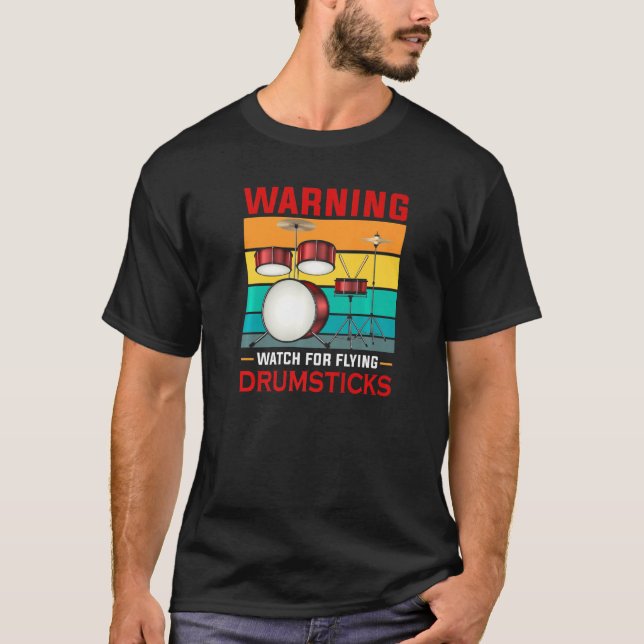 Warning Watch For Flying Drumsticks Percussion Dru T-Shirt (Front)