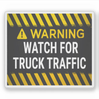 Warning Watch For Truck Traffic