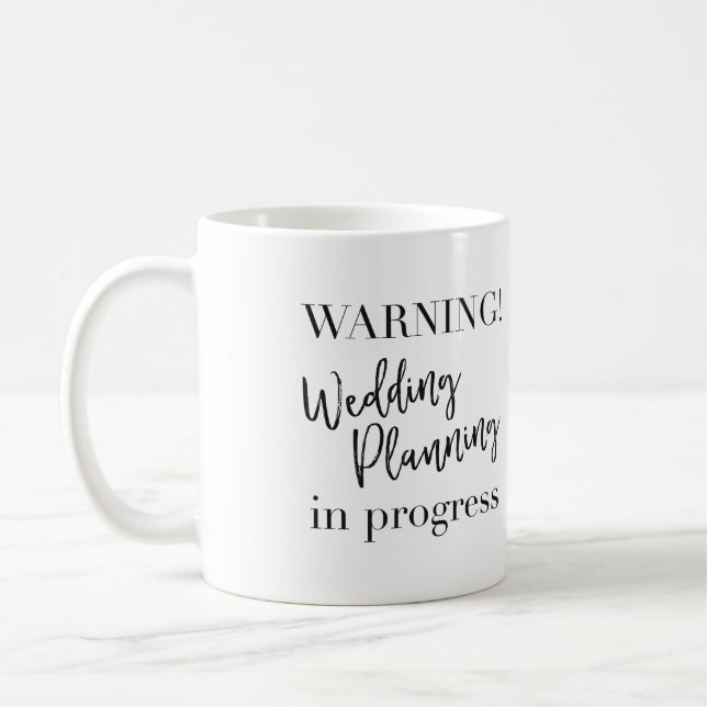 Warning Wedding Planning in Progress Mug (Left)