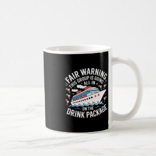 Warning We're All In On The Drink Package -  Coffee Mug