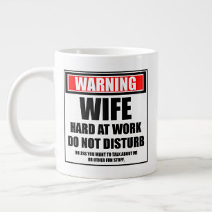 Warning Wife Hard At Work Do Not Disturb Large Coffee Mug