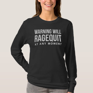 Warning Will Rage Quit Funny Gamer Gaming Player H T-Shirt