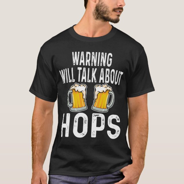 Warning Will Talk About Hops Beer Drinker Home T-Shirt (Front)