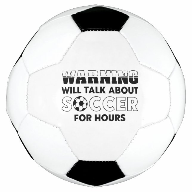 Warning Will Talk About Soccer For Hours Ball (Front)