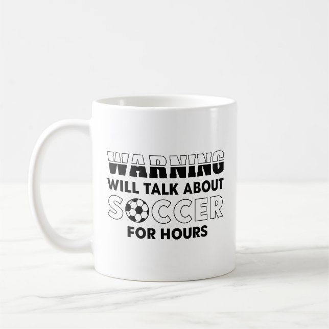 Warning Will Talk About Soccer For Hours Coffee Mug (Left)