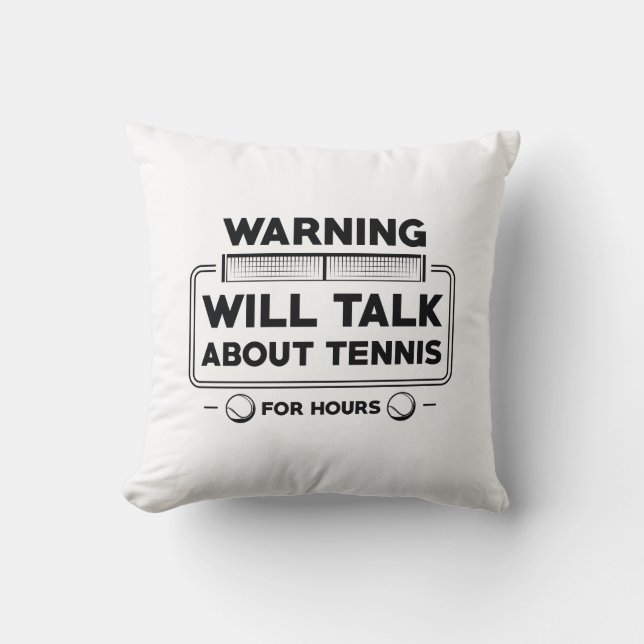 Warning Will Talk About Tennis For Hours Cushion (Front)