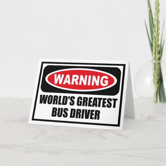 Warning WORLD'S GREATEST BUS DRIVER Greeting Card (Front)