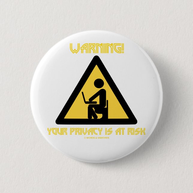Warning! Your Privacy Is At Risk (Privacy Humour) 6 Cm Round Badge (Front)