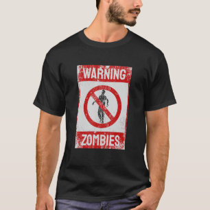 Warning Zombie Caution Sign Invasion Apocalypse T-Shirt