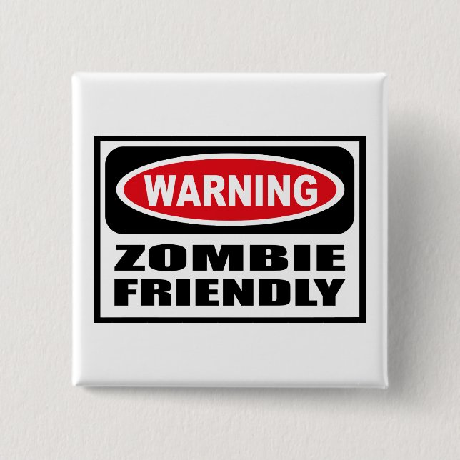 Warning ZOMBIE FRIENDLY Button (Front)