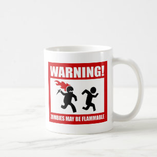Warning! Zombies May Be Flammable Mug