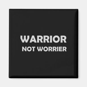 Warrior, Not Worrier _ Motivational Slogan  Magnet