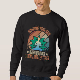 Warrior Pose and Warrior Mom Strong and Centered Y Sweatshirt