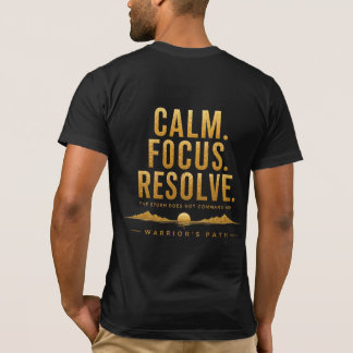 Warrior’s Path Calm Focus Resolve T-Shirt