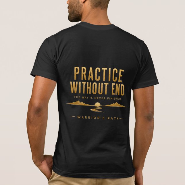 Warrior’s Path Practice Without End T-Shirt (Back)