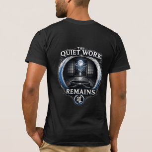Warrior’s Path The Quiet Work Remains T-Shirt