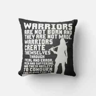 Warriors are not born and they are not made cushion